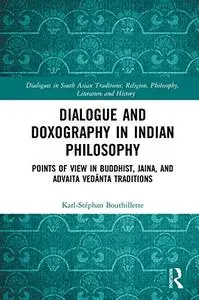 Dialogue and Doxography in Indian Philosophy: Points of View in Buddhist, Jaina, and Advaita Vedānta Traditions