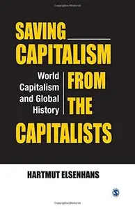 Saving Capitalism from the Capitalists: World Capitalism and Global History (repost)