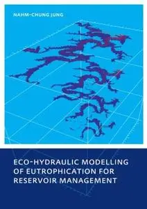 Eco-hydraulic Modelling of Eutrophication for Reservoir Management (Repost)