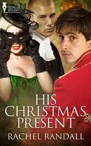 «His Christmas Present» by Rachel Randall