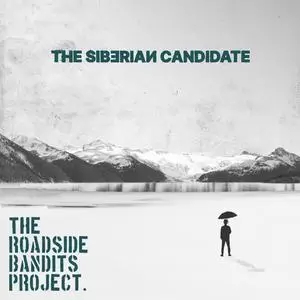 The Roadside Bandits Project - The Siberian Candidate (2023) [Official Digital Download]