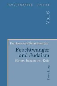 Feuchtwanger and Judaism: History, Imagination, Exile