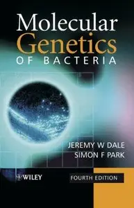 Molecular Genetics of Bacteria by Jeremy W. Dale