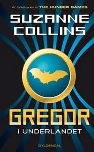 «Gregor 1 - Gregor i Underlandet» by Suzanne Collins