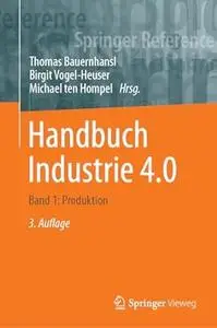 Handbuch Industrie 4.0: Band 1: Produktion, 3. Auflage