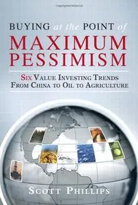 Buying at the Point of Maximum Pessimism: Six Value Investing Trends from China to Oil to Agriculture (repost)
