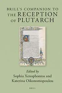 Brill's Companion to the Reception of Plutarch