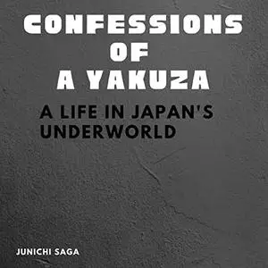 Confessions of a Yakuza: A Life in Japan's Underworld [Audiobook]