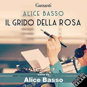 «Il grido della rosa» by Alice Basso