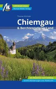 Thomas Schröder - Chiemgau & Berchtesgadener Land Reiseführer Michael Müller Verlag