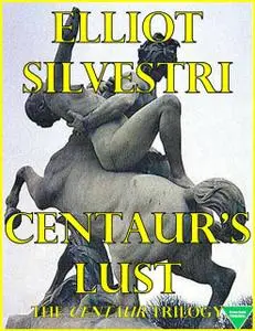 «Centaur's Lust» by Elliot Silvestri