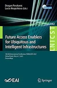 Future Access Enablers for Ubiquitous and Intelligent Infrastructures