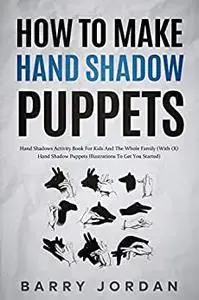 How to Make Hand Shadow Puppets