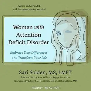 Women with Attention Deficit Disorder: Embrace Your Differences and Transform Your Life [Audiobook] (Repost)