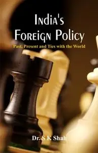 «India's Foreign Policy» by Dr. S.K. Shah