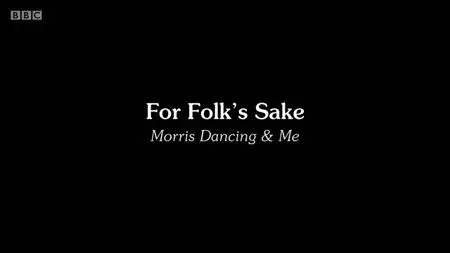 BBC - For Folk's Sake: Morris Dancing and Me (2019)