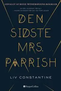 «Den sidste mrs. Parrish» by Liv Constantine
