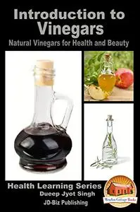 Introduction to Vinegars - Natural Vinegars for Health and Beauty