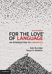 For the Love of Language: An Introduction to Linguistics Ed 2
