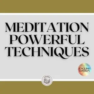 «MEDITATION POWERFUL TECHNIQUES» by LIBROTEKA