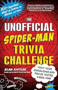 The Unofficial Spider-Man Trivia Challenge: Test Your Knowledge and Prove You're a Real Fan!