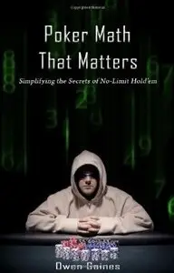 Poker Math that Matters : Simplifying the Secrets of No-Limit Hold'em (repost)
