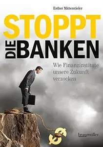 Stoppt die Banken: Wie Finanzinstitute unsere Zukunft verzocken