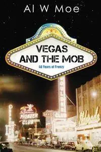Vegas and the Mob: 40 Years of Frenzy