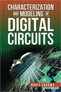 Characterization and Modeling of Digital Circuits