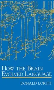 How the Brain Evolved Language