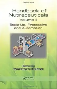 Handbook of Nutraceuticals Volume II: Scale-Up, Processing and Automation (Repost)