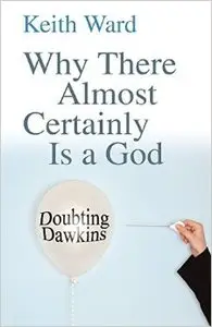 Why There Almost Certainly Is a God: Doubting Dawkins