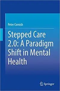 Stepped Care 2.0: A Paradigm Shift in Mental Health