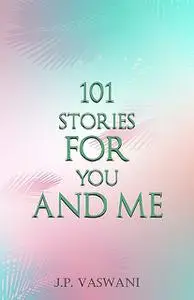 «101 Stories for You and Me» by J.P. Vaswani