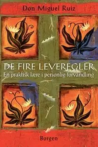 «De fire leveregler» by Don Miguel Ruiz