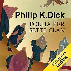 «Follia per sette clan» by Philip K. Dick