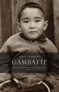 Gambatte: Generations of Perseverance and Politics, a Memoir