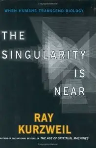 The Singularity Is Near: When Humans Transcend Biology (repost)