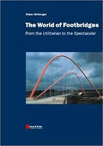 The World of Footbridges: From the Utilitarian to the Spectacular (Repost)