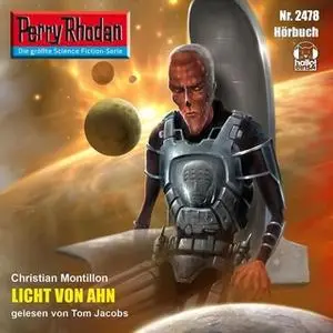 «Perry Rhodan - Episode 2478: Licht von Ahn» by Christian Montillon