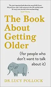 The Book About Getting Older (for people who don't want to talk about it)