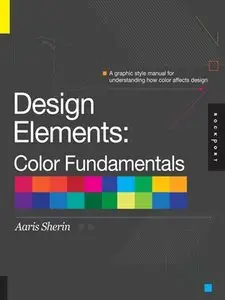 Design Elements, Color Fundamentals: A Graphic Style Manual for Understanding How Color Affects Design (repost)