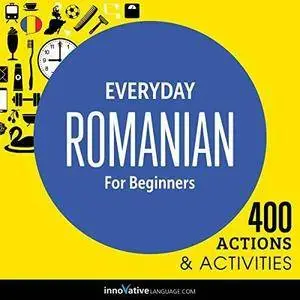 Everyday Romanian for Beginners - 400 Actions & Activities