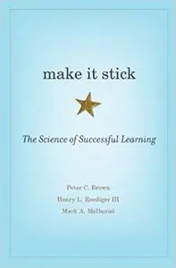 Make It Stick: The Science of Successful Learning