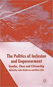 The Politics of Inclusion and Empowerment: Gender, Class and Citizenship