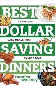 Best Dollar Saving Dinners: Cheap and Easy Meals that Taste Great