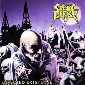 Septic Christ - Infected Existence (2009)
