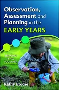 Observation, Assessment and Planning in The Early Years - Bringing it all together