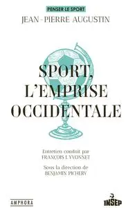Sport, l'emprise occidentale - Jean-Pierre Augustin