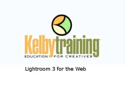 Kelby Training - Lightroom 3 for the Web [repost]